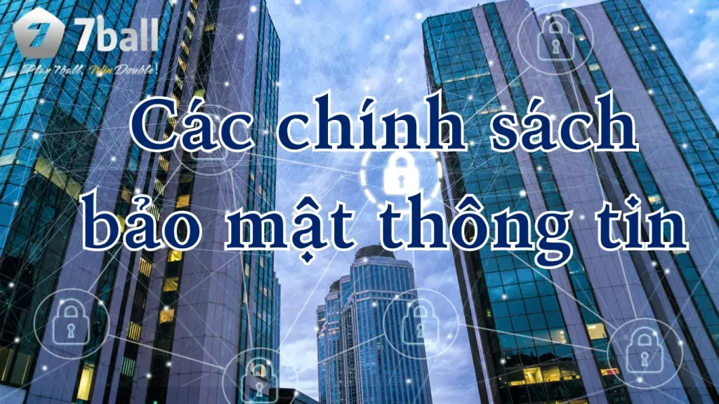 Các chính sách bảo mật thông tin 77ball