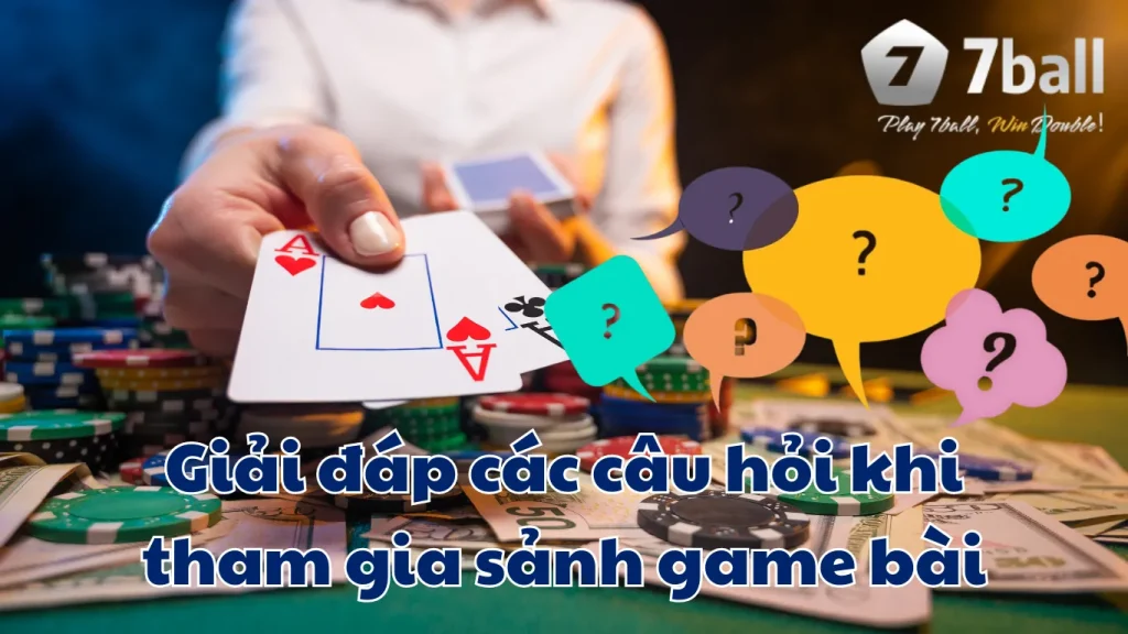 Câu hỏi thường gặp ở sảnh game bài 77ball