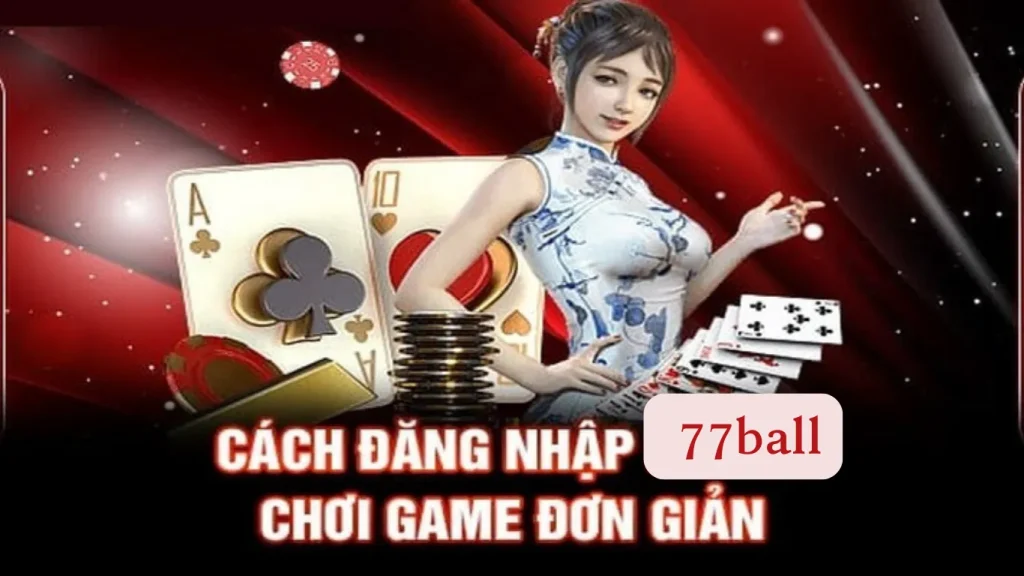 Đăng Nhập 77ball Sân chơi cá cược chuyên nghiệp